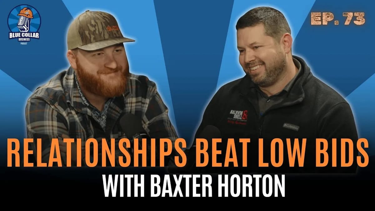 Ep. 73 - Win More Bids, Lose Less Money with Baxter Horton